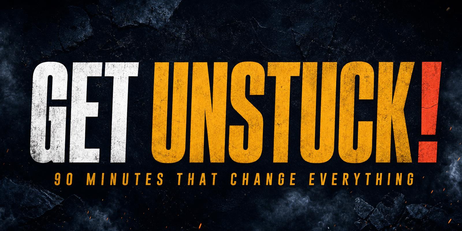 Get Unstuck!